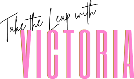 Take the Leap with Victoria