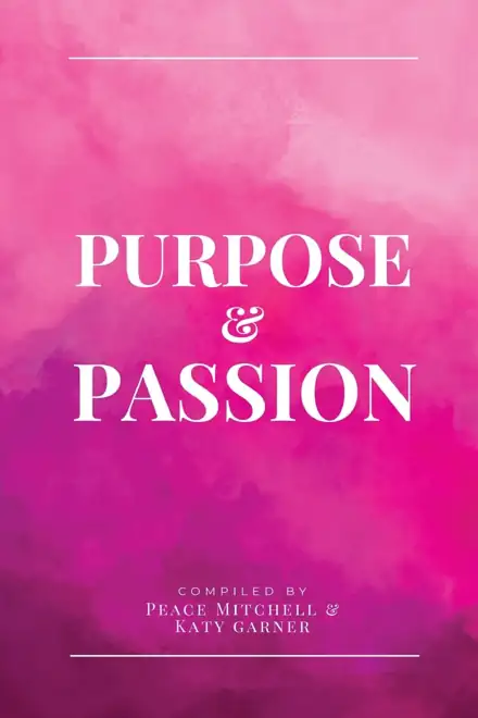 Cover of Purpose & Passion, compiled by Peace Mitchell and Katy Garner